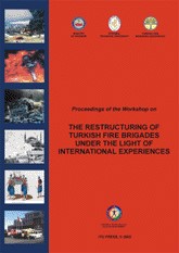 Proceedings of the Workshop on The Restructuring of Turkish Fire Brigades under the light of International Experiences